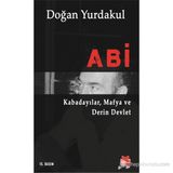ABI KABADAYILAR, MAFYA VE DERIN DEVLET - DOĞAN YURDAKUL