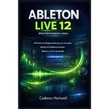 Ableton Live 12 Benutzerhandbuch (2026): Eine klare Anfängeranleitung für die selbstbewusste Musikproduktion