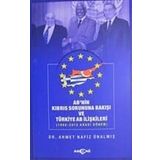 AB'nin Kıbrıs Sorununa Bakışı ve Türkiye AB İlişkileri (1960-2012 Arası Dönem) - Ahmet Nafiz