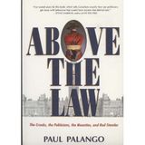 Above the Law: The Crooks, the Politicians, the Mounties, and Rod Stamler by Palango, Paul (1995) Taschenbuch