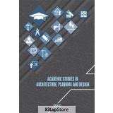 Academic Studies In Architecture, Planning and Design - Kolektif Yazar