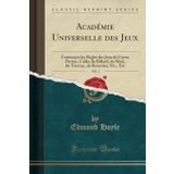 Academie Universelle Des Jeux, Vol. 1: Contenant Les Regles Des Jeux de Cartes Permis, Celles Du Billard, Du Mail, Du Trictrac, Du Revertier, Etc., Etc (Classic Reprint)