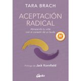 Aceptación Radical: Abrazando Tu Vida Con El Corazón de Un Buda