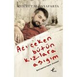 Acı Çeken Bütün Kızlara Aşığım Kelimelerin Annesi - Mehmet Ali Anafarta