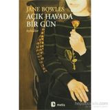 AÇIK HAVADA BIR GÜN ÖYKÜLER - JANE BOWLES