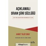 AÇIKLAMALI DIVAN ŞIIRI SÖZLÜĞÜ - AHMET TALAT ONAY