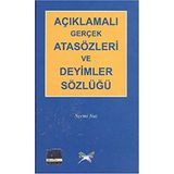 Açıklamalı Gerçek Atasözleri Ve Deyimler Sözlüğü