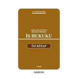 AÇIKLAMALI–İÇTİHATLI–DİLEKÇE ÖRNEKLİ İŞ HUKUKU ÖZ KİTAP 3. BASKI