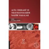 Acil Cerrahi ve Travmatolojide Nadir Vakalar