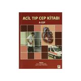 Acil Tıp Cep Kitabı - Huriye Akay Ahmet Baydın Ali Kemal Erenler Arda Yılmaz Arzu Denizbaşı Atilla Türkyılmaz Ayfer Keleş Ayşe Öner Başak Bayram Cuma Yıldırım Deniz Yerdelen Erhan Dedeoğlu Filiz Koç Hakan Topaçoğlu İbrahim Türkçüer Mehtap Bulut Murat Eroğ