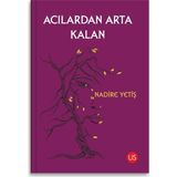Acılardan Arta Kalan - Nadire Yetiş