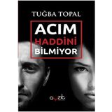 Acım Haddini Bilmiyor - Tuğba Topal