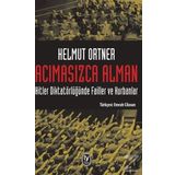 Acımasızca Alman & Hitler Diktatörlüğünde Failler Ve Kurbanlar - Helmut Ortner