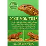 Ackie Monitors: Eine Schritt-für-Schritt-Anleitung für Anfänger zur Tierpflege, Fütterung, Zucht, Fellpflege, zum Lebensraum, zur Gesundheit und zu nachhaltigen Strategien für das Tierwohl
