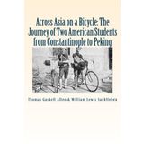 Across Asia on a Bicycle: The Journey of Two American Students