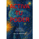 ACTIVA Y UTILIZA TU PODER: Una GUIIA PRÁCTICA Espiritual y Cuántica para transformar tu realidad