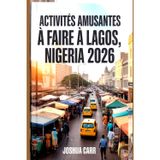 Activités Amusantes À Faire À Lagos, Nigeria 2026: Attractions, cuisine de rue, vie nocturne, plages, festivals et conseils locaux pour les voyageurs novices