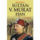 ADALET USTALARI SULTAN V.MURAT HAN 33.OSMANLI PADİŞAHI 98.İSLAM HALIFESI - KEMAL ARKUN