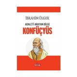 Adaleti Arayan Bilge Konfüçyüs / İbrahim Ülger / Ulak Yayıncılık