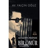Adaletin Peşinde Bir Ömür - Yalçın Oğuz