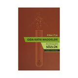 A’dan Z’ye Gıda Katkı Maddeleri - Ansiklopedik Sözlük - Fatih Gültekin