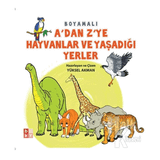 A’dan Z’ye Hayvanlar ve Yaşadığı Yerler - Yüksel Akman