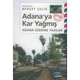 ADANA'YA KAR YAĞMIŞ ADANA ÜZERİNE YAZILAR - BEHÇET ÇELİK