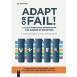 Adapt or Fail!: A 5x5 Governance Framework for Boards of Directors