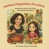 Adelina Polpettina Piccolina: Learning the Days of the Week with Nonina Concettina