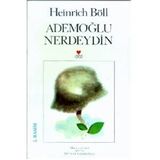 ADEMOĞLU NERDEYDIN - HEINRICH BOLL