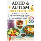 ADHD & Autism Diet for Kids: : 70+ Gluten-Free, Casein-Free Recipes to Boost Focus, Improve Mood & Support Gut Health in Neurodivergent Children