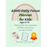 ADHD Daily Focus Planner For Kids (Ages 6-12): Helping kids stay organized, confident, and proud, one day at a time.