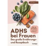 ADHS bei Frauen | Das große Ernährungs- und Rezeptbuch: ADHS verstehen, essen, leben: 50 Rezepte & Strategien für Frauen mit Kirmes im Kopf
