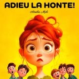 ADIEU LA HONTE !: Comment aider les enfants de 3 à 9 ans à surmonter l'embarras : 14 situations réelles où les enfants se sentent gênés, avec des ... et à gagner en confiance et en estime de soi.
