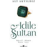 Adile Sultan / Müsrif, Mümin, Muin, Şair - Ali Akyıldız