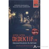 ADIM ADIM DEDEKTIFLIK DEDEKTIFLIĞIN EL KITABI - HASAN HÜSEYIN ÇALI