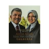 Adım Adım Geleceğe - Faaliyetler, Hedefler ve İnsan Hikayeleri - Abdullah Gül Kollektif Heyet-Kurul-Komisyon
