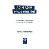 ADIM ADIM PROJE YÖNETİMİ BAŞARILI BIR PROJE NASIL PLANLANIR VE YÖNETİLİR? - RICHARD NEWTON