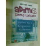 ADIMIZ ÇIKMIŞ TÜRKLERE - MUSTAFA KIRAN