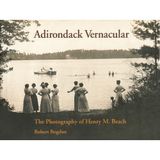 Adirondack Vernacular: The Photography of Henry M. Beach
