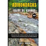 ADIRONDACKS GUIDE DE VOYAGE 2025: Découvrez des trésors cachés, des points forts locaux et des aventures