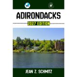 ADIRONDACKS GUIDE DE VOYAGE: Découvrez les attractions incontournables des Adirondacks, les joyaux cachés, les activités de plein air. Conseils pratiques et perspectives locales