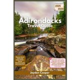 Adirondacks Travel Guide 2025/2026: Discover Scenic Trails, Cozy Cabins & Year-Round Adventures in the Adirondack Park