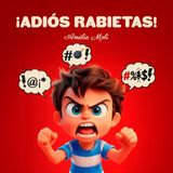 ¡ADIÓS RABIETAS!: 14 situaciones reales y estrategias prácticas para transformar rabietas, arrebatos, crisis emocionales y enfados infantiles en momentos de calma, aprendizaje y conexión familiar.