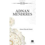 Adnan Menderes - Ahmet Burak Demir