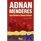 Adnan Menderes Aydın Menderes Babasını Anlatıyor - Veli Sırım