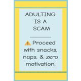 Adulting Is a Scam: Proceed With Caution: A Judgment-Free Zone for Faking It Like a Functional Human