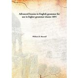 Advanced lessons in English grammarfor use in higher grammar classes [Hardcover] William H. Maxwell