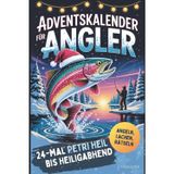 Adventskalender für Angler: 24-mal Petri Heil bis Heiligabend - Angeln, Lachen und Rätseln im Advent | Ein originelles Angler Geschenk für Männer