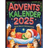 Adventskalender Gute Nacht Geschichten: Jeden Abend eine neue, liebevolle Gute-Nacht-Geschichte — ideal als Geschenk (Alter 3–8)